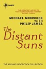The Distant Suns - Michael Moorcock ; Philip James - 9780575074088