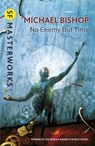 No Enemy But Time - Michael Bishop - 9780575093119