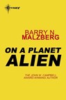 On A Planet Alien - Barry N. Malzberg - 9780575102415