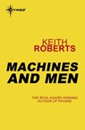 Machines and Men - Keith Roberts - 9780575104433