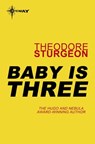 Baby is Three - Theodore Sturgeon - 9780575110007