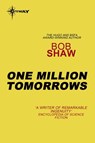 One Million Tomorrows - Bob Shaw - 9780575111110