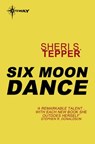Six Moon Dance - Sheri S. Tepper - 9780575116276
