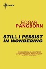 Still I Persist in Wondering - Edgar Pangborn - 9780575116993