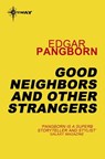 Good Neighbors and Other Strangers - Edgar Pangborn - 9780575117006