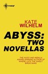 Abyss: Two Novellas - Kate Wilhelm - 9780575120143