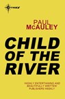Child of the River - Paul McAuley - 9780575120389