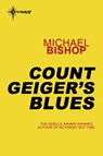 Count Geiger's Blues - Michael Bishop - 9780575123021