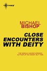 Close Encounters With the Deity - Michael Bishop - 9780575123069
