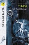Half Past Human - T. J. Bass - 9780575129627
