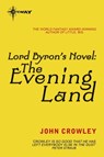 Lord Byron's Novel: The Evening Land - John Crowley - 9780575129832