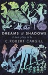 Dreams and Shadows - C. Robert Cargill - 9780575130111