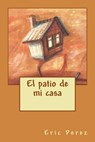 El patio de mi casa - Eric/E Perez - 9780578192116