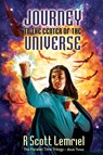Journey to the Center of the Universe - R Scott Lemriel - 9780578264400