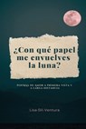 ¿Con qué papel me envuelves la luna? - Lisa Gil- Ventura - 9780578302843