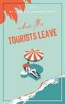 When The Tourists Leave - RIFF,  Jonathan ; Riff, Megan - 9780578307022