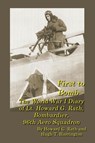 First to Bomb - The World War I Diary of Lt. Howard G. Rath, Bombardier, 96th Aero Squadron - Howard G Rath ; Hugh T Harrington - 9780578325187
