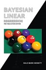 BAYESIAN LINEAR REGRESSION - Dale Mark Nesbitt - 9780578341323