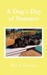 A Dog's Day of Summer - Rick S Glowaki - 9780578372495