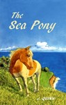 The Sea Pony - John Quinn - 9780578397733