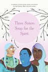 Three Sisters Soup for the Spirit - Monique Aura - 9780578414966
