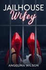 JailHouse wifey - Angelina Wilson - 9780578423821