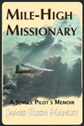 Mile-High Missionary - James Rush Manley - 9780578425832