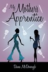 My Mother's Apprentice - Diana L McDonough - 9780578426129