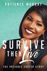 Survive Then Live - Patience Murray - 9780578454580