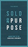 Sold On Purpose - Tim Moore - 9780578474892