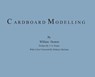 Cardboard Modelling: A Manual With Full Working Drawings and Instructions - William Heaton - 9780578488226