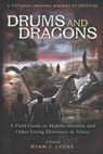 Drums and Dragons: A Field Guide to Mokele-mbembe and Other Living Dinosaurs in Africa - Ryan J. Lyons - 9780578515960