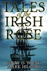Tales of the Irish Rose - Jerry D. Young - 9780578525648