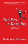 Bad Sex in Kentucky - Kevin Lane Dearinger - 9780578588551