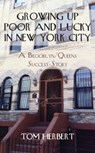 Growing Up Poor and Lucky in New York City - Tom Herbert - 9780578604008