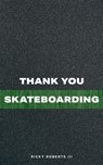 Thank You Skateboarding - Ricky Roberts - 9780578626239