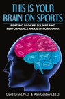 This Is Your Brain on Sports - David Grand ; Alan Goldberg - 9780578632780