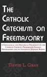 The Catholic Catechism on Freemasonry - David L Gray - 9780578642130