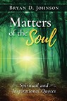Matters of the Soul - Bryan D Johnson - 9780578653525