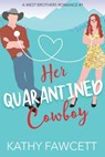 Her Quarantined Cowboy: A Wild Wests Cowboy Romance - Kathy Fawcett - 9780578740676