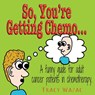 So, You're Getting Chemo - Tracy Wazac - 9780578786278