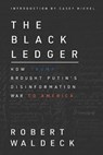 The Black Ledger: How Trump Brought Putin's Disinformation War to America - Casey Michel - 9780578792880