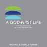 A God-First Life - Michael And Charla Turner - 9780578825250