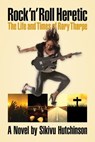Rock 'n' Roll Heretic: The Life and Times of Rory Tharpe - Sikivu Hutchinson - 9780578852362