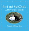 Bird and SideChick - Virginia W Kerr - 9780578877242
