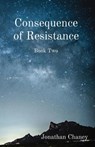 Consequence of Resistance - Jonathan Chaney - 9780578981833