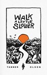 Walk A Little Slower - Tanner Olson - 9780578983424