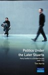 Politics under the Later Stuarts - Tim Harris - 9780582040823