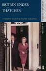 Britain under Thatcher - Anthony Seldon ; Daniel Collings - 9780582317147