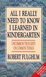 All I Really Need to Know I Learned in Kindergarten - Robert Fulghum - 9780586208922